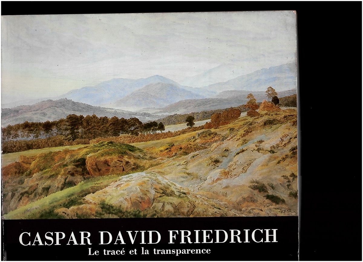 GUILLAUD, JACQUELINE & MAURICE GUILLAUD - Caspar David Friedrich. Le Trac Et la Transparence
