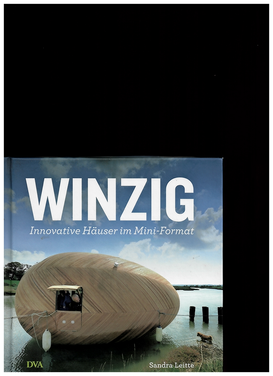 LEITTE, SANDRA - Winzig. Innovative Huser IM Mini-Format.