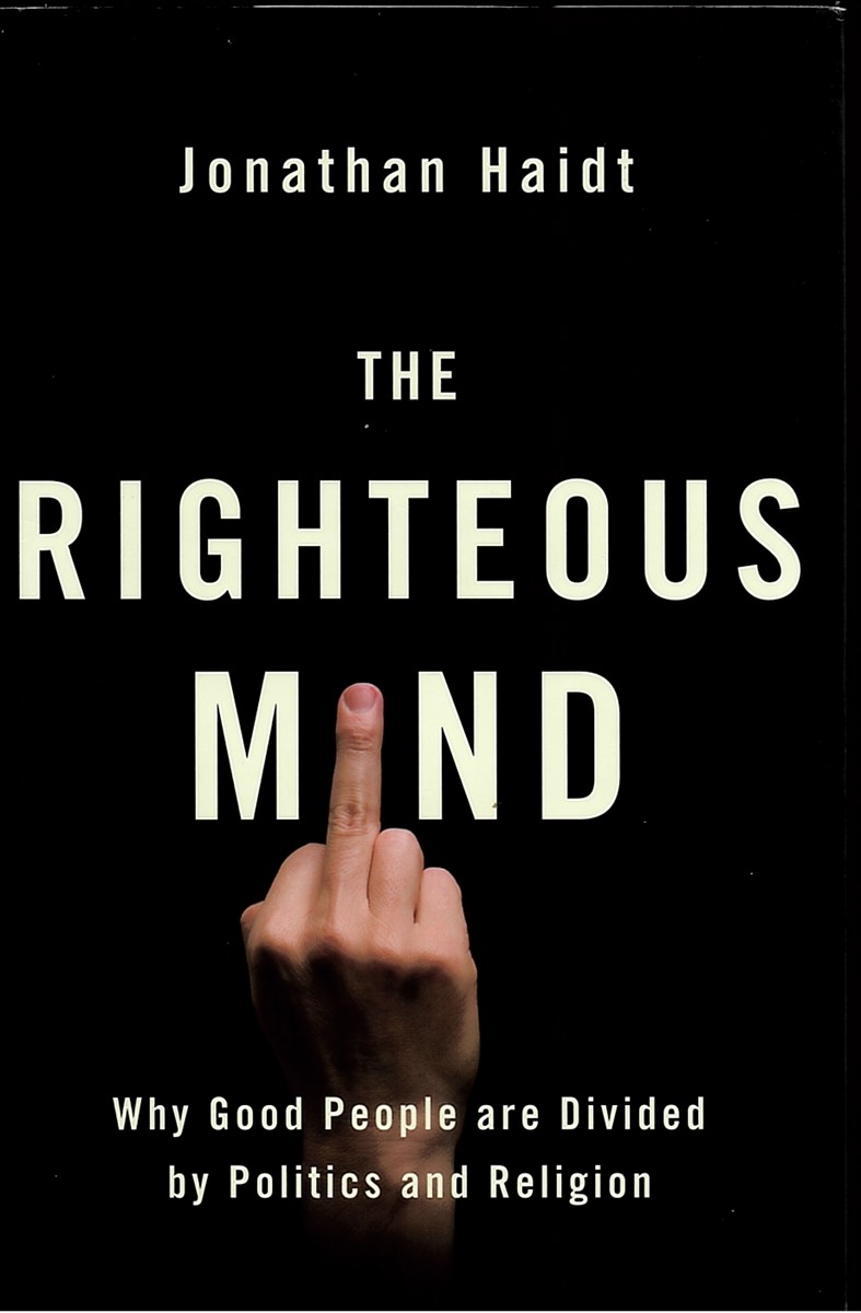HAIDT, JONATHAN - The Righteous Mind. Why Good People Are Divided by Politics and Religion.