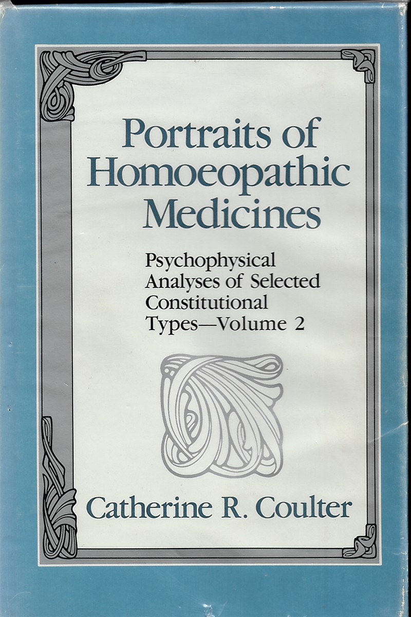 COULTER, CATHERINE R. - Portraits of Homoeopathic Medicines. Psychophysical Analyses of Selected Constitutional Types - Volume 2.