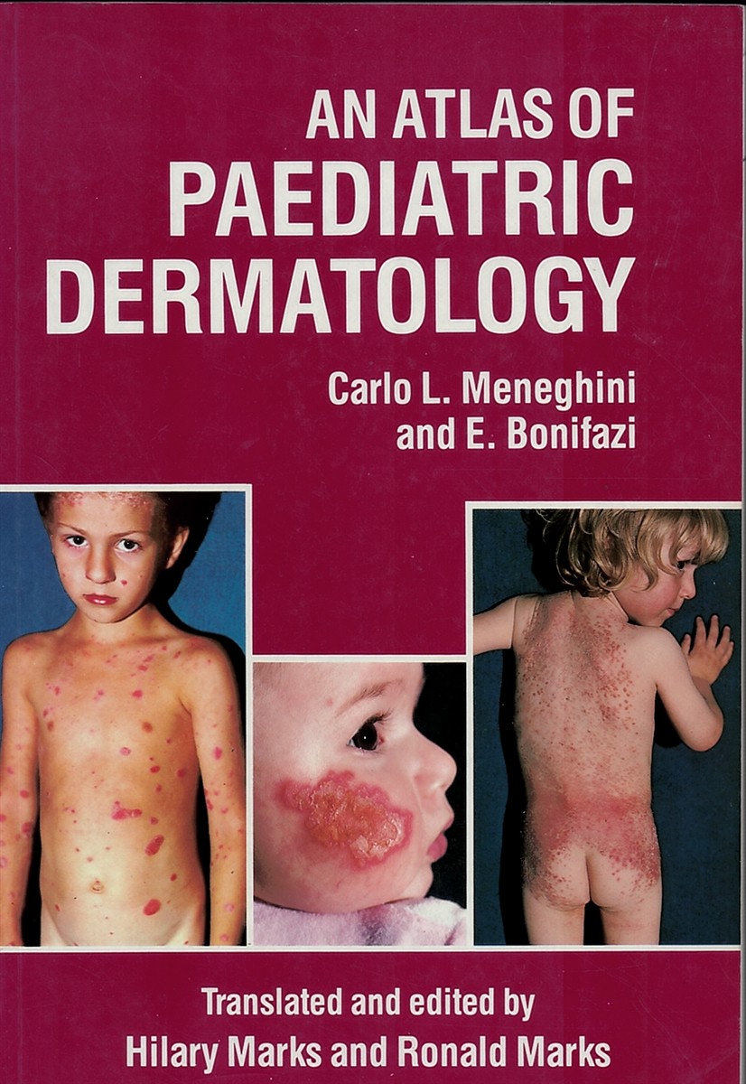 MENEGHINI, CARLO L. & E. BONIFAZI (AUTHORS) ; HILARY MARKS & RONALD MARKS (TRANSLATORS) - An Atlas of Paediatric Dermatology
