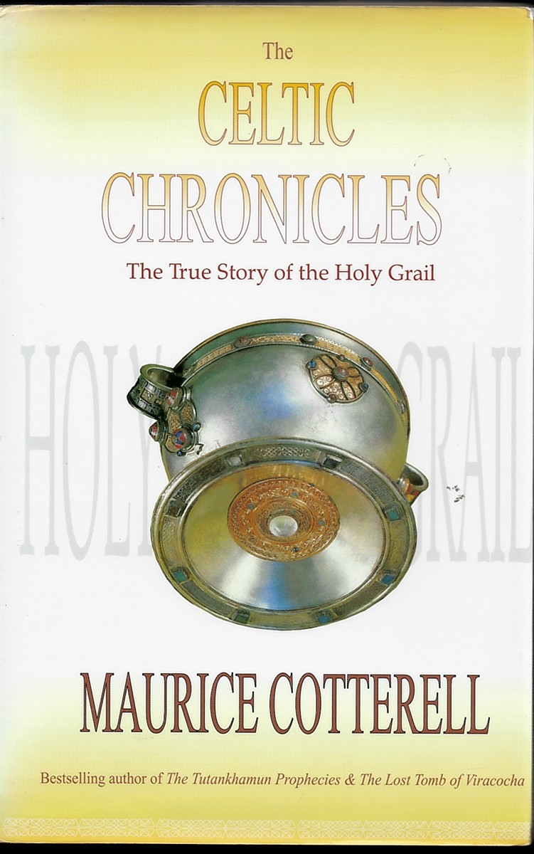 COTTERELL, MAURICE - The Celtic Chronicles. The True Story of the Holy Grail.