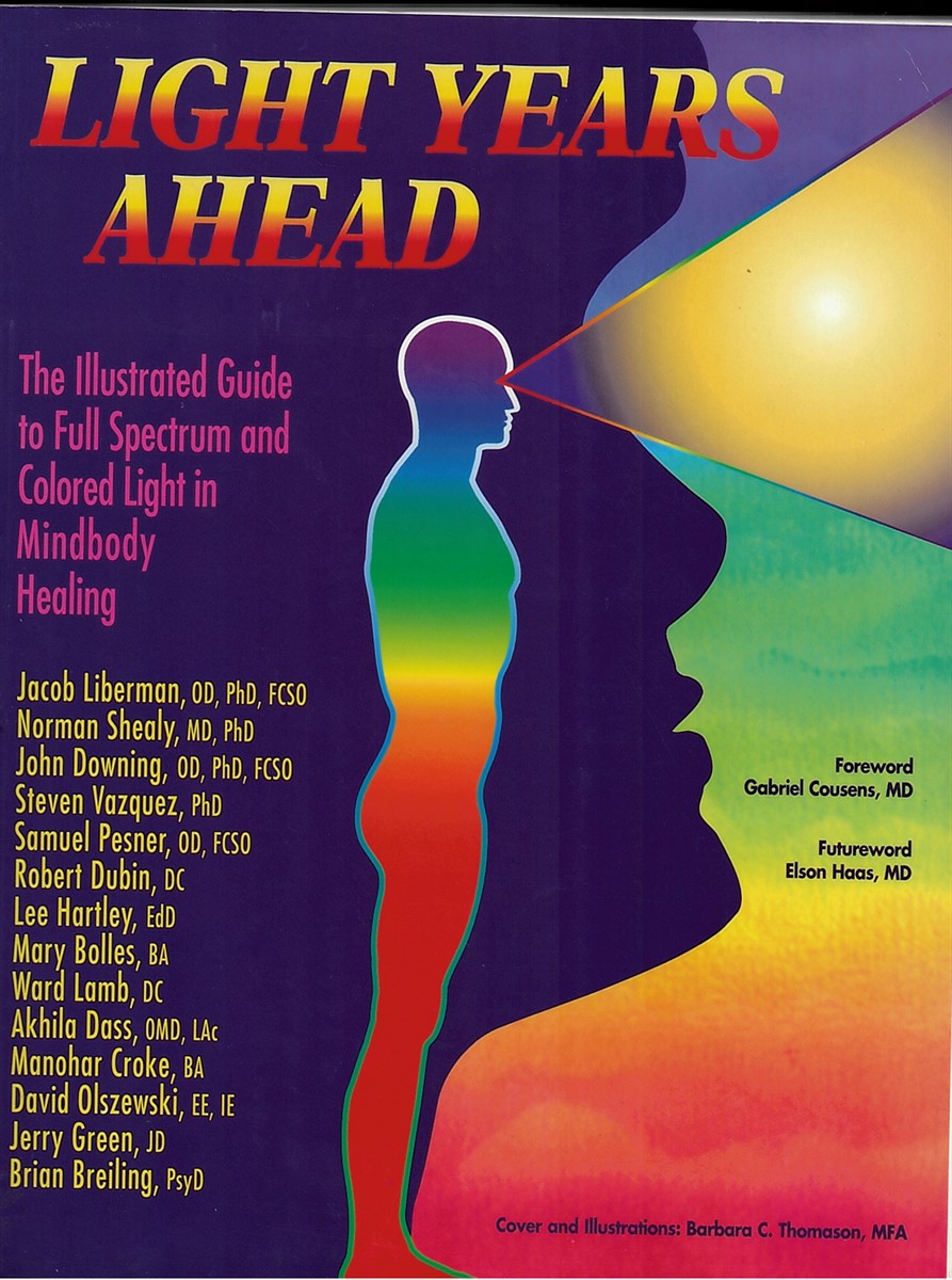Light Years Ahead. the Illustrated Guide to Full Spectrum and Coloured Light in Mindbody Healing.