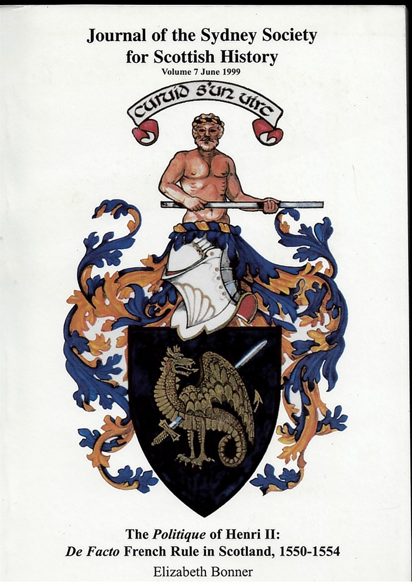 BONNER, ELIZABETH - The Politique of Henri II: De Facto French Rule in Scotland, 1550-1554. Journal of the Sydney Society for Scottish History Volume 7 June 1999.