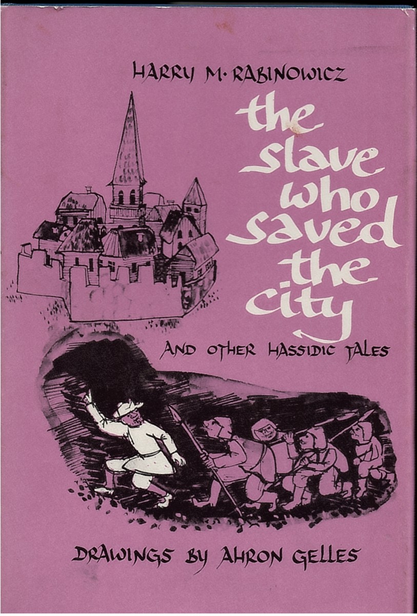 The Slave Who Saved the City and Other Hassidic Tales.