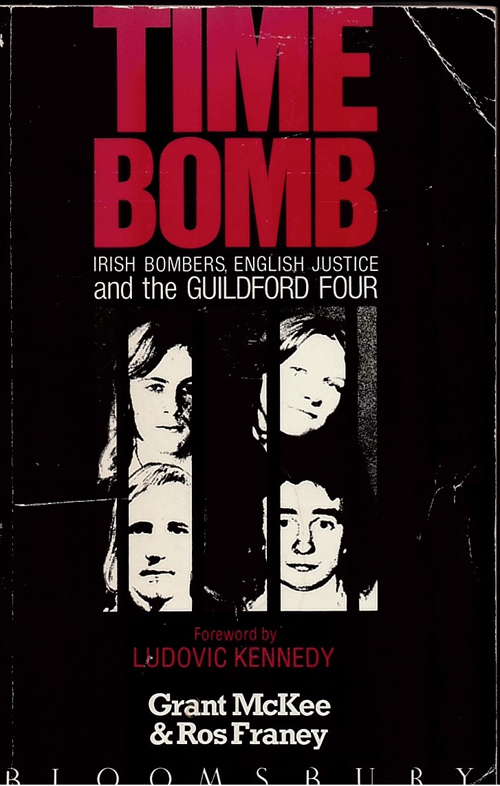 Time Bomb. Irish Bombers, English Justice and the Guildford Four.