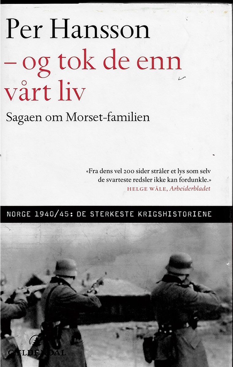 Og Tok De Enn Vrt Liv. Sagaen Om Morset-Familien