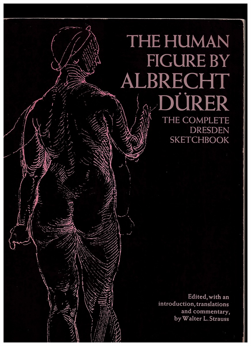 The Human Figure by Albrecht Drer. the Complete Dresden Sketchbook