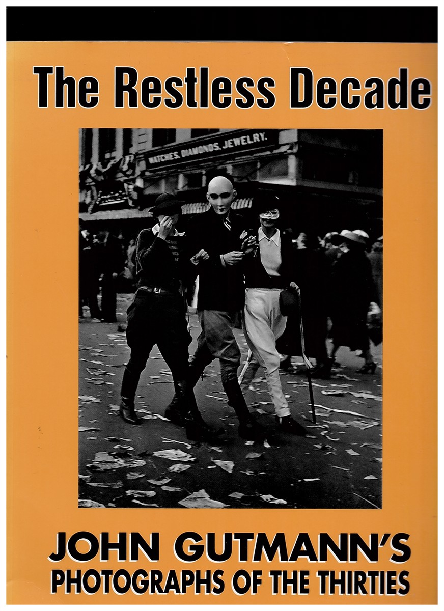 The Restless Decade. John Gutmann's Photographs of the Thirties