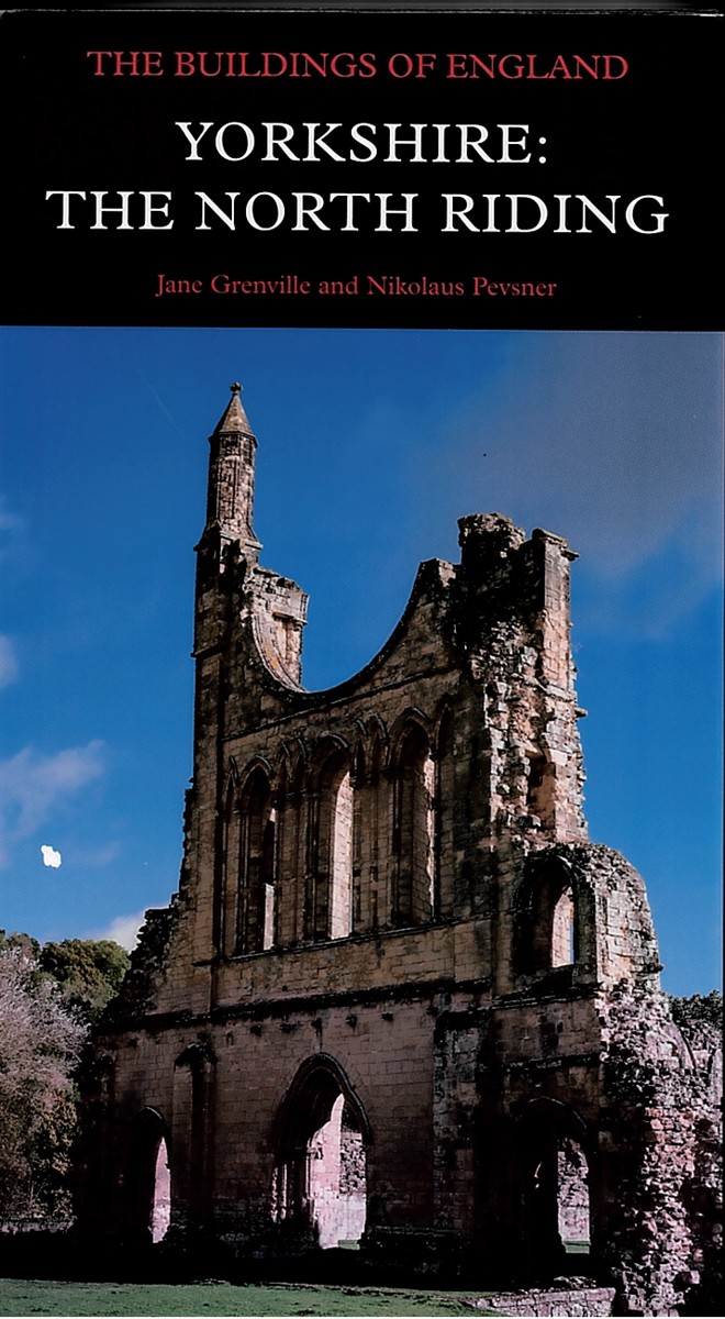 GRENVILLE, JANE & NIKOLAUS PEVSNER - Yorkshire: The North Riding