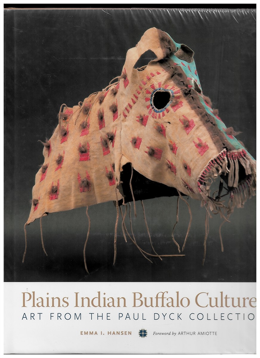 HANSEN, EMMA I. - Plains Indian Buffalo Cultures. Art from the Paul Dyck Collection.