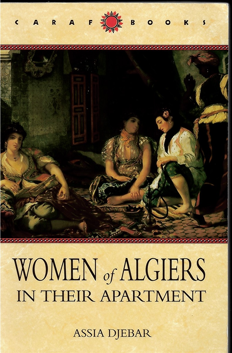 DJEBAR, ASSIA & MARJOLEIN DE JAGER (TRANSLATOR) - Women of Algiers in Their Apartment