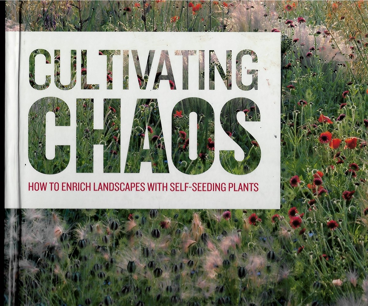Cultivating Chaos. How to Enrich Landscapes with Self-Seeding Plants.