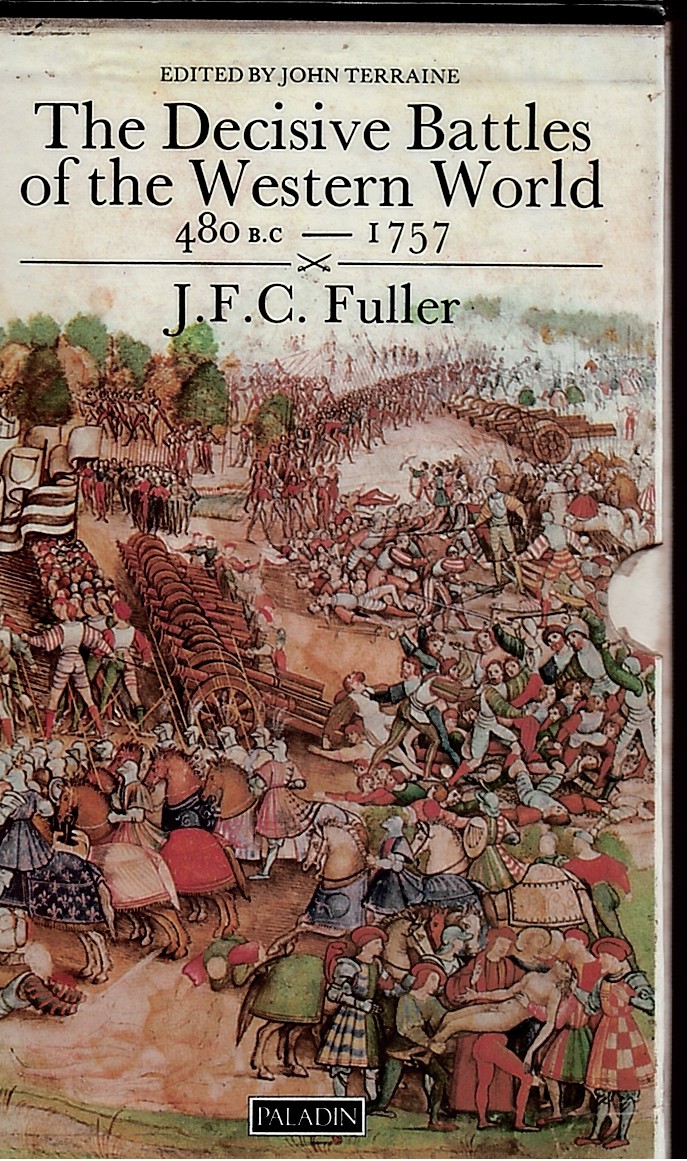 FULLER, J. F. C & JOHN TERRAINE (EDITOR) - The Decisive Battles of the Western World. 480 B.C. - 1757 & 1792 - 1944.