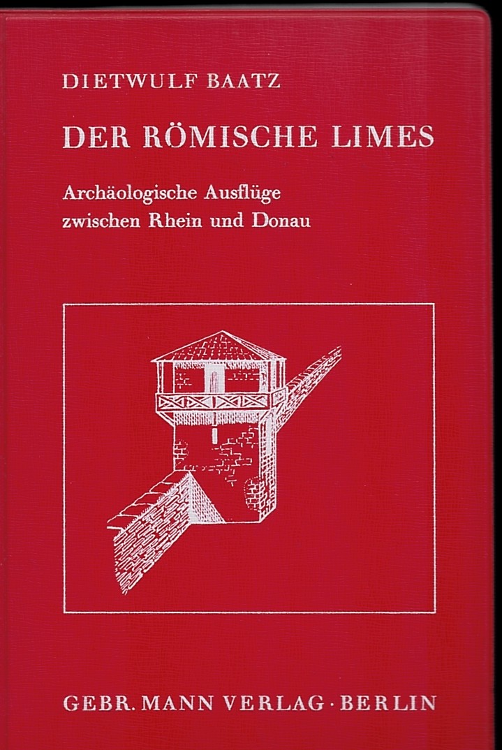 BAATZ, DIETWULF - Der Rmische Limes. Archologische Ausflge Zwischen Rhein Und Donau