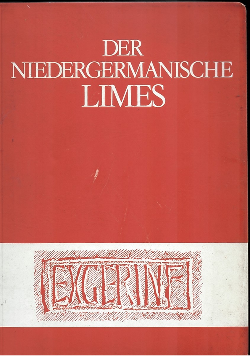 Der Niedergermanischer Limes. Materialien Zu Seiner Geschichte.