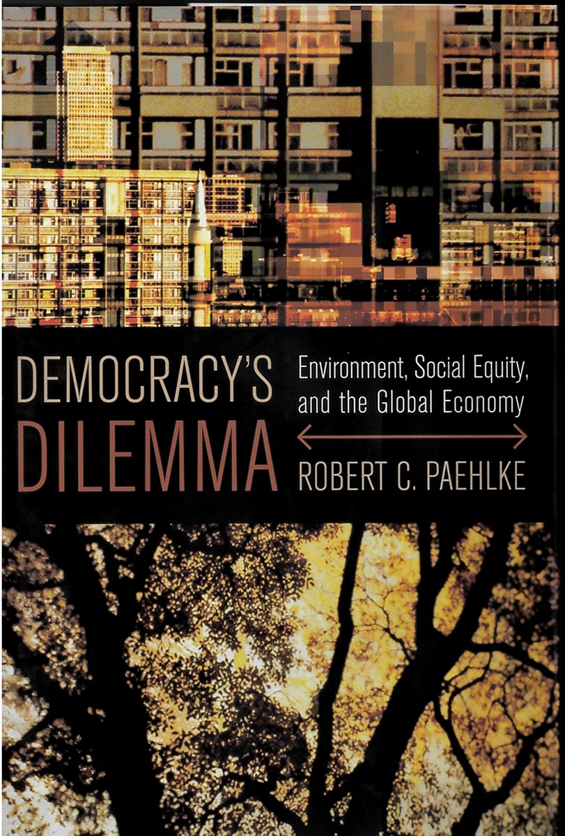 Democracy'S Dilemma Environment, Social Equity & the Global Economy Environment, Social Equity and the Global Economy