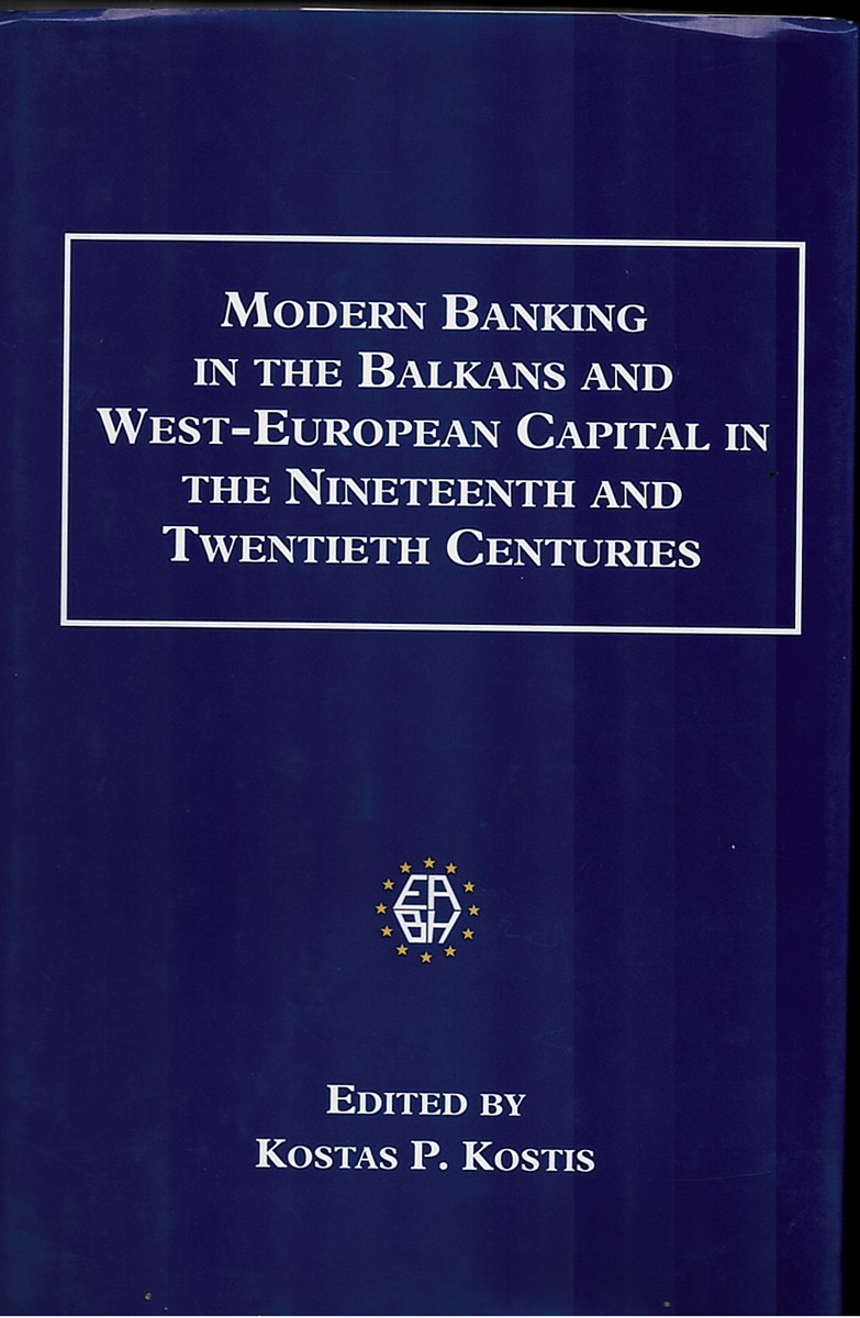 Modern Banking in the Balkans and West-European Capital in the 19Th and 20Th Centuries
