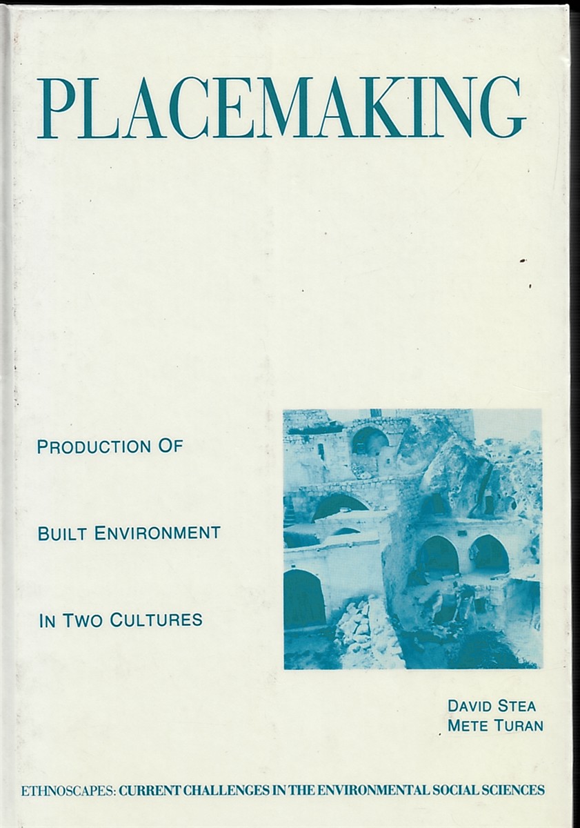 Place Making - Production of Built Environment in Two Cultures: V. 8 (Ethnoscapes: Current Challenges in the Environmental Social Sciences S)
