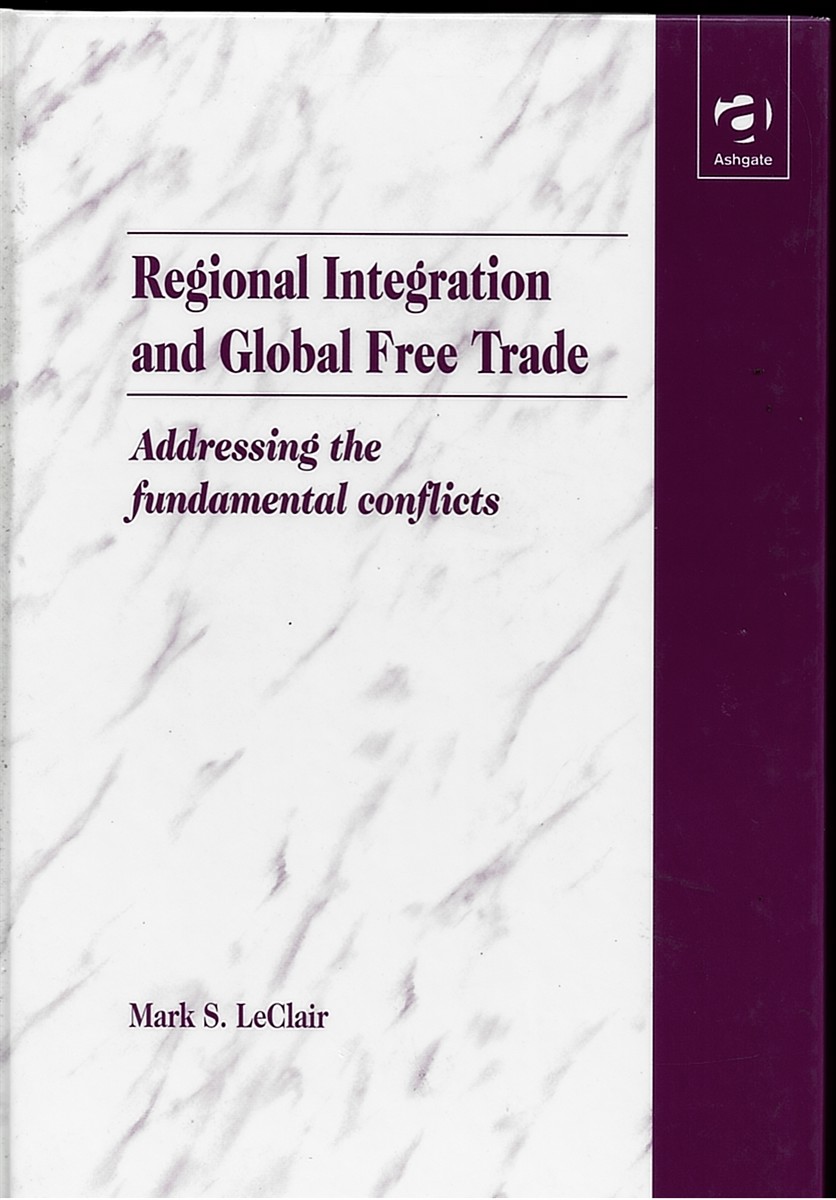 Regional Integration and Global Free Trade - Addressing the Fundamental Conflicts