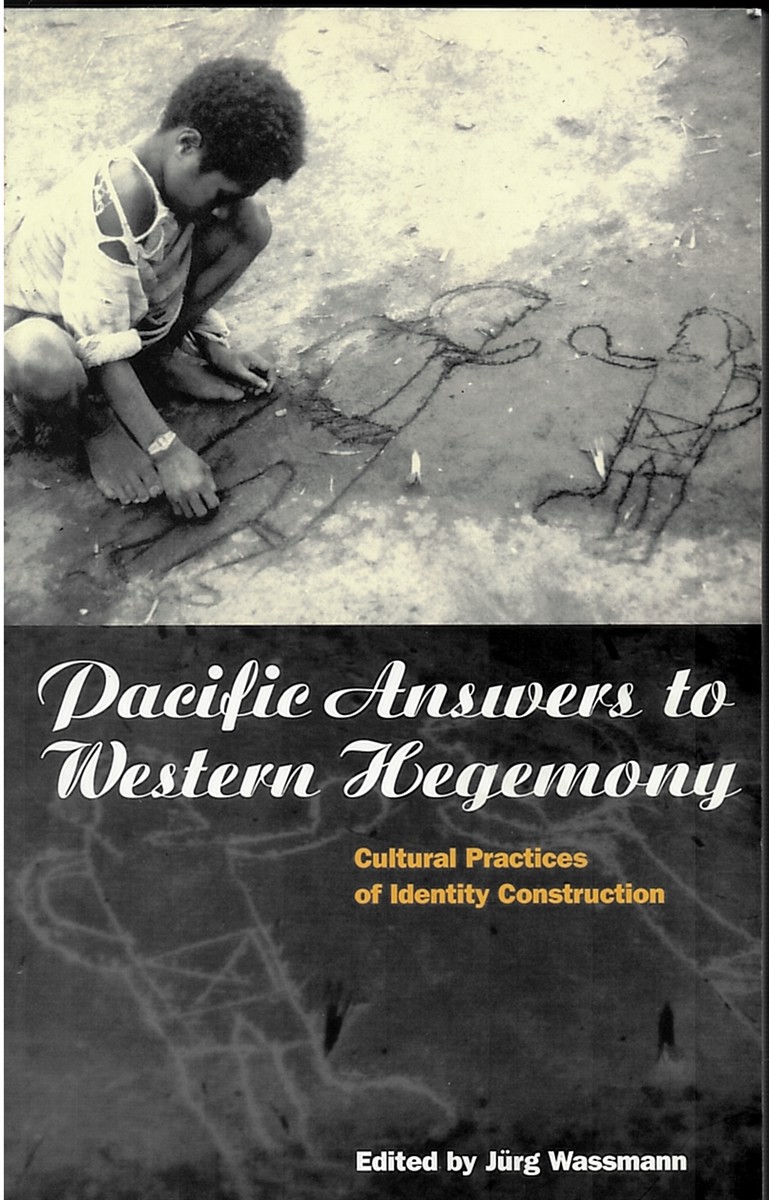 Pacific Answers to Western Hegemony - Cultural Practices of Identity Construction (Explorations in Anthropology)