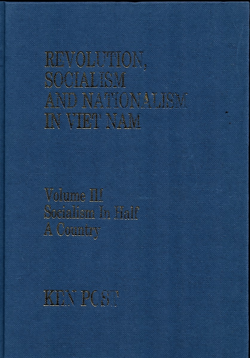 Socialism in Half a Country (Revolution, Socialism and Nationalism in Viet Nam Volume III) . V. 3