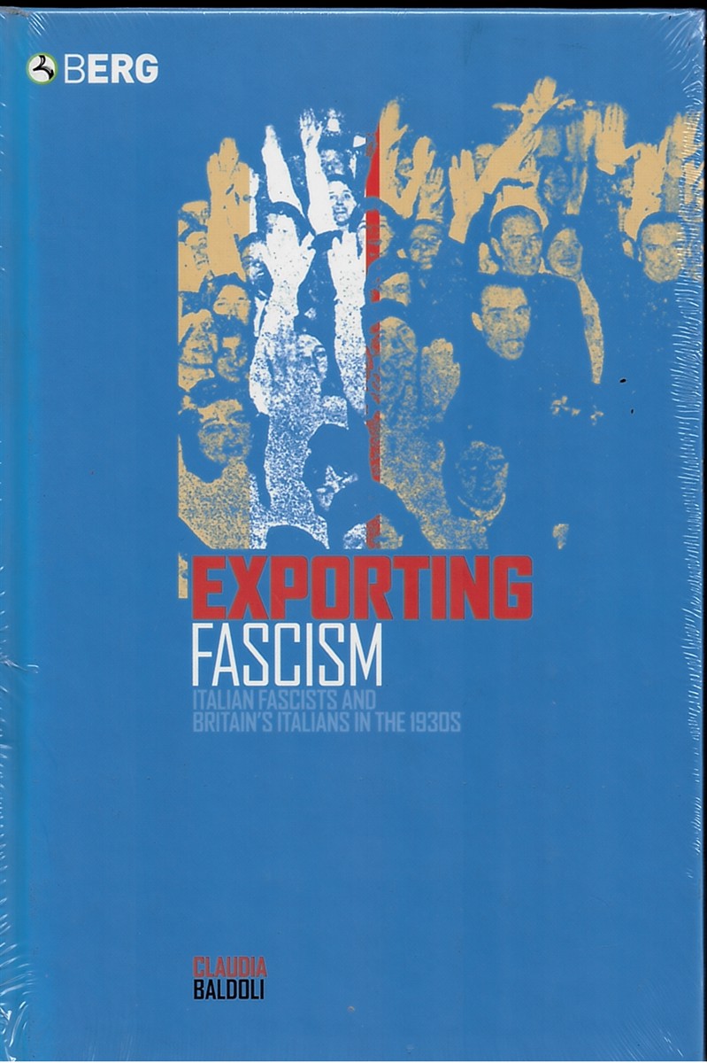 Exporting Fascism - Italian Fascists and Britain's Italians in the 1930S