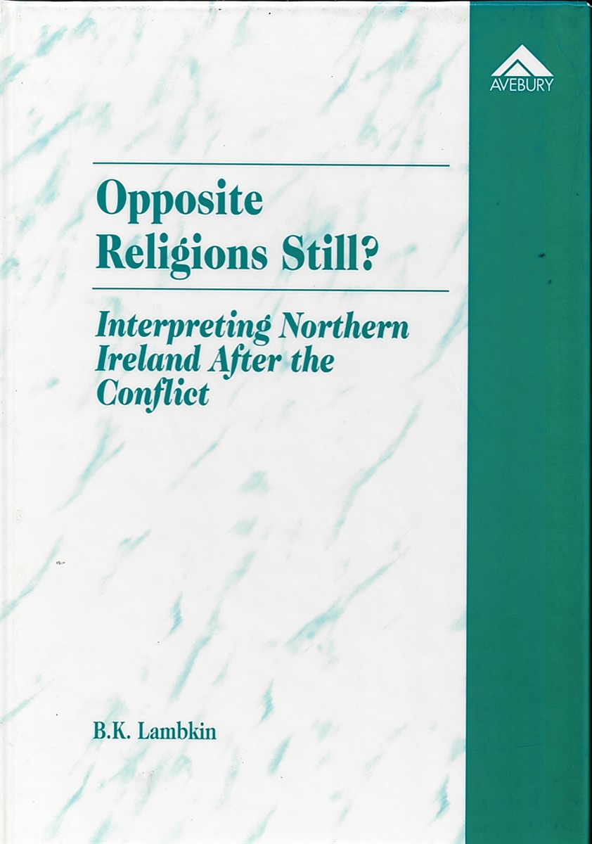Opposite Religions Still Interpreting Northern Ireland after the Conflict
