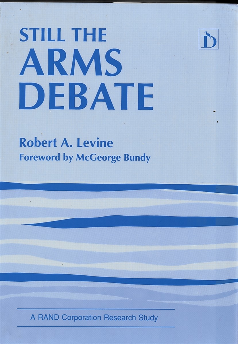 Still the Arms Debate (A RAND Corporation Research Study)