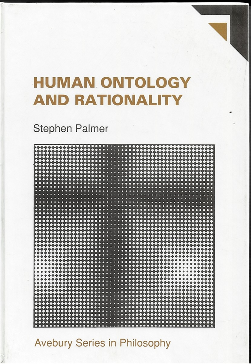 Human Ontology and Rationality (Avebury Series in Philosophy)