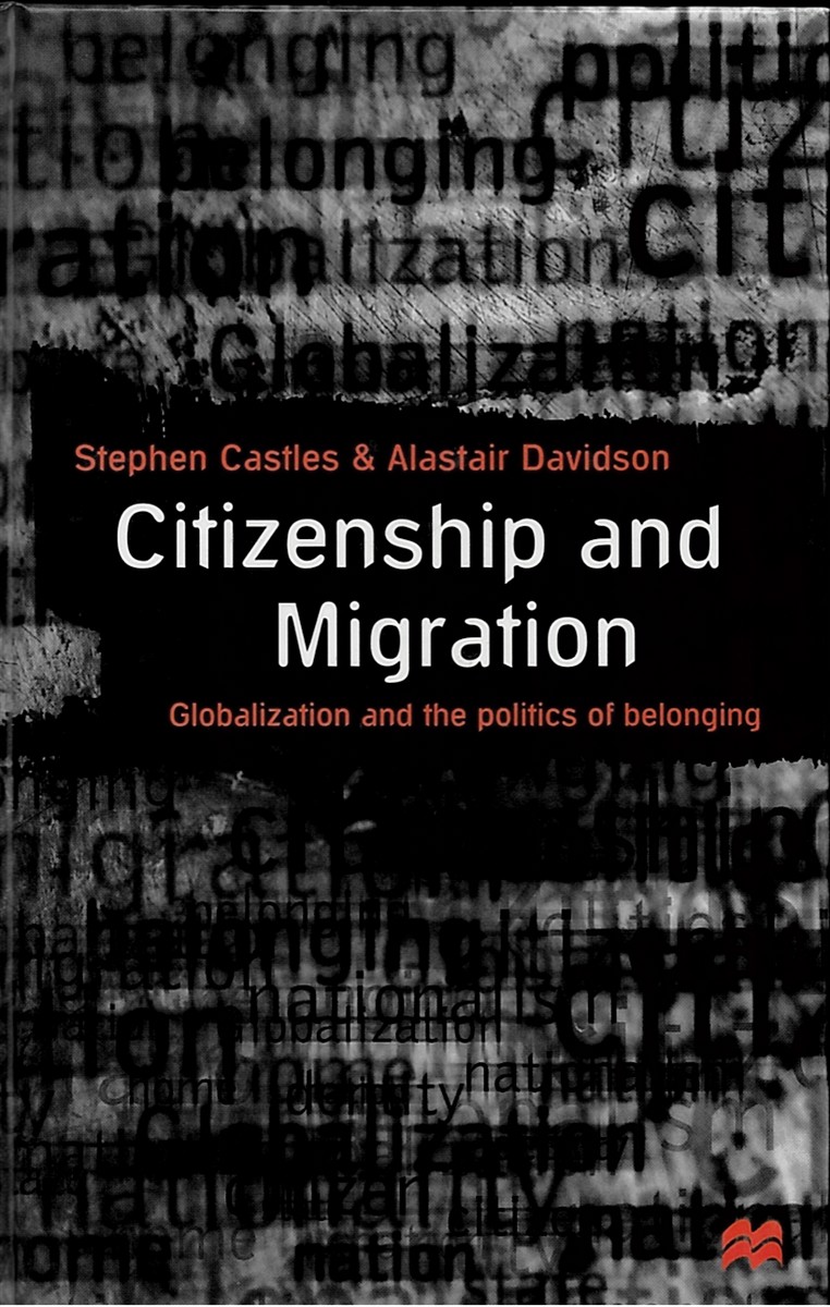 Citizenship and Migration - Globalization and the Politics of Belonging