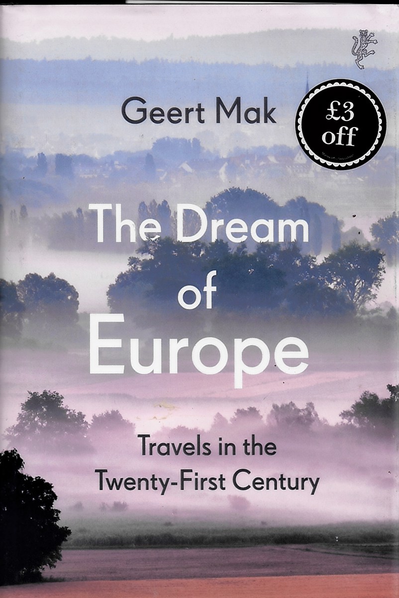 The Dream of Europe. Travels in the Twenty-First Century.