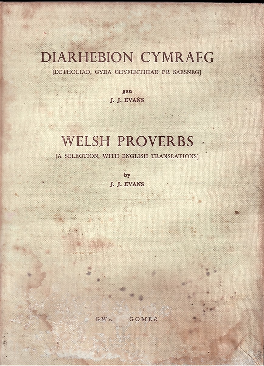 Diarhebion Cymraeg. Detholian, Gyda Chyfiethiad I'R Saesneg. Welsh Proverbs. a Selection, with English Translations.