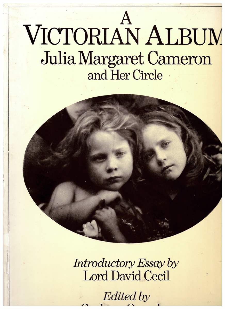 A Victorian Album. Julia Margaret Cameron and Her Circle.