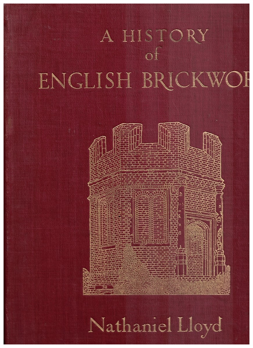 A History of English Brickwork. with Examples and Notes of the Architectural Use and Manipulation of Brick from Mediaeval Times to the End of the Georgian Period