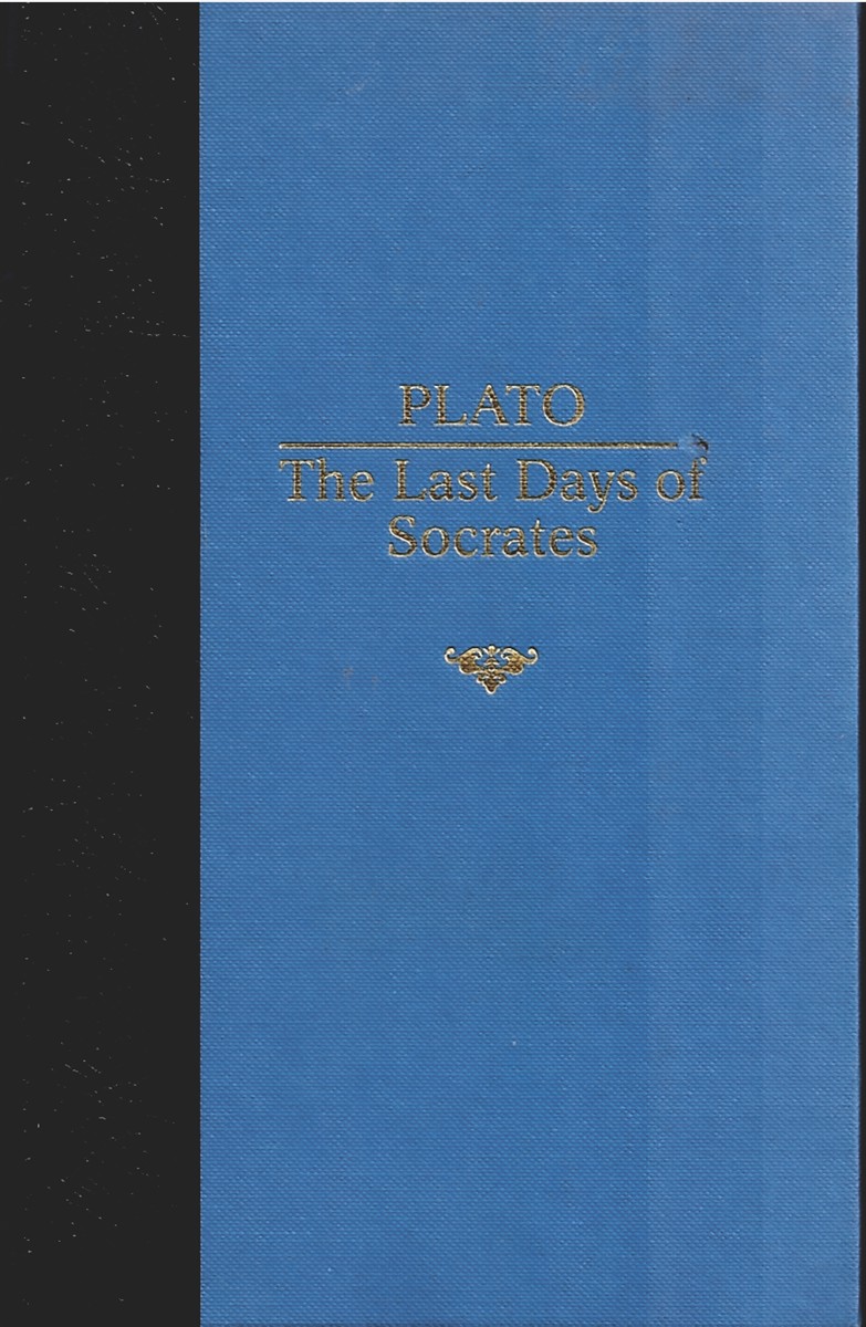 The Last Days of Socrates. Euthyphro. the Apology. Crito. Phaedo.