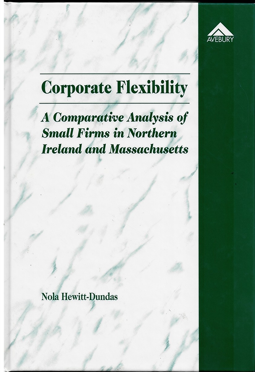 Corporate Flexibility, a Comparative Analysis of Small Firms in Northern Ireland and Massachusetts