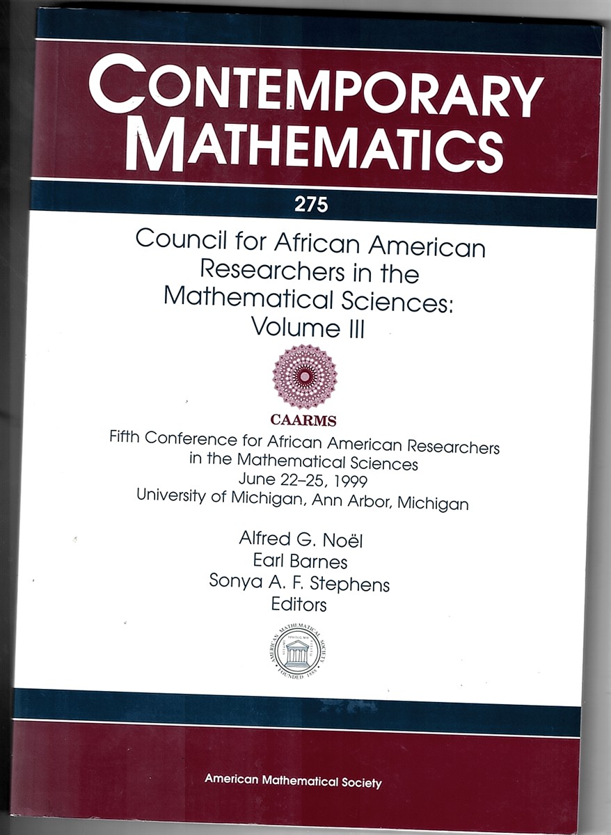 Council for African American Researchers in the Mathematical Sciences - Volume III: V. 3 : Fifth Conference for African . University of Michigan, Ann Arbor, Michigan - Contemporary Mathematics. (275)