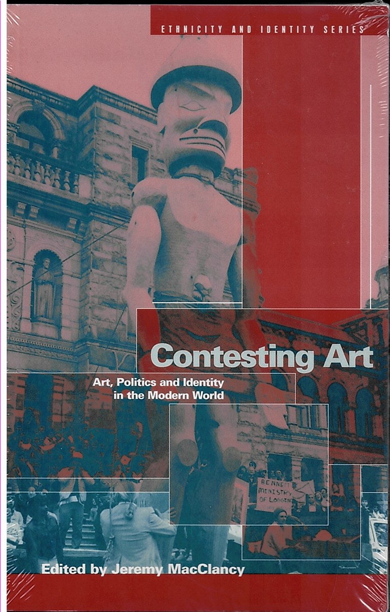 Contesting Art: Art, Politics and Identity in the Modern World (Ethnicity and Identity Series)