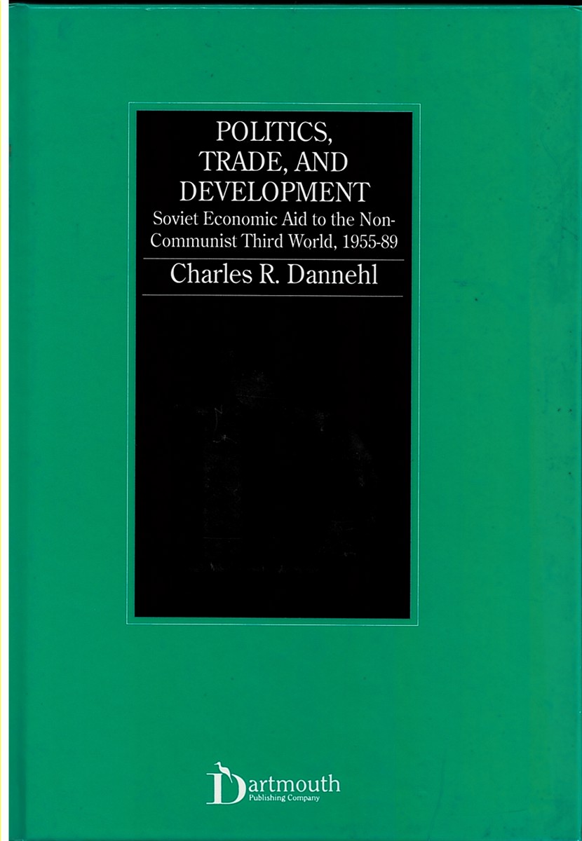 Politics, Trade and Development; Soviet Economic Aid to the Non-Communist Third World, 1955-89