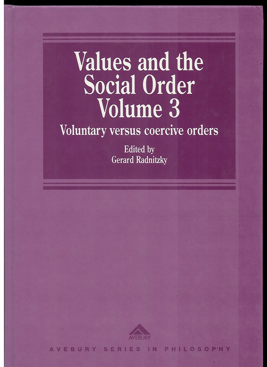 Values and the Social Order Volume 3: Voluntary Versus Coercive Orders (Avebury Series in Philosophy)