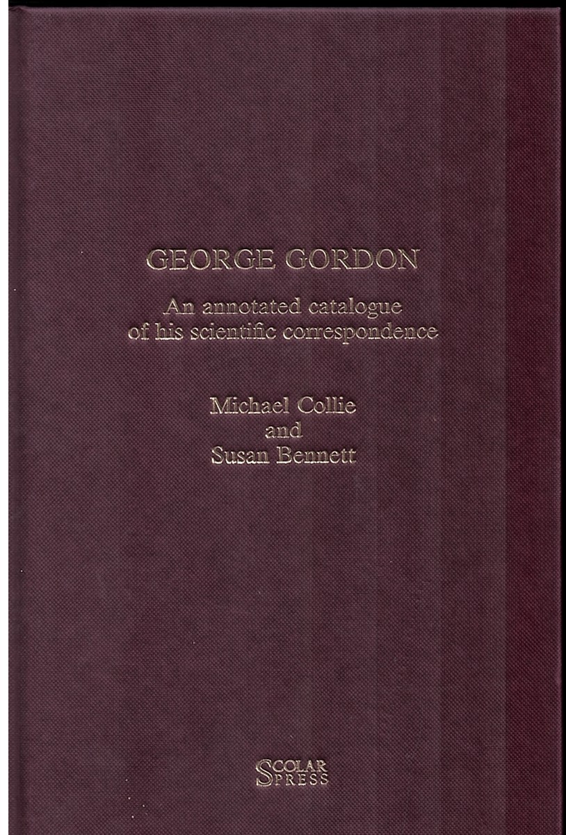 George Gordon: an Annotated Catalogue of His Scientific Correspondence