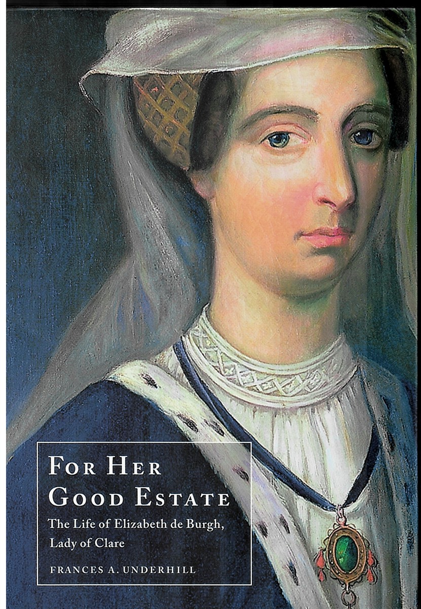 Image for For Her Good Estate: the Life of Elizabeth De Burgh, Lady of Clare For Her Good Estate: the Life of Elizabeth De Burgh, Lady of Clare