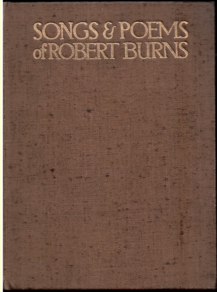 The Songs & Poems of Robert Burns, with Appreciation by the Right Hon. the Earl of Rosebery, K. T. , and Containing Forty-Six Illustrations in Colour from Pictures by Many of the Most Eminent Scottish Artists