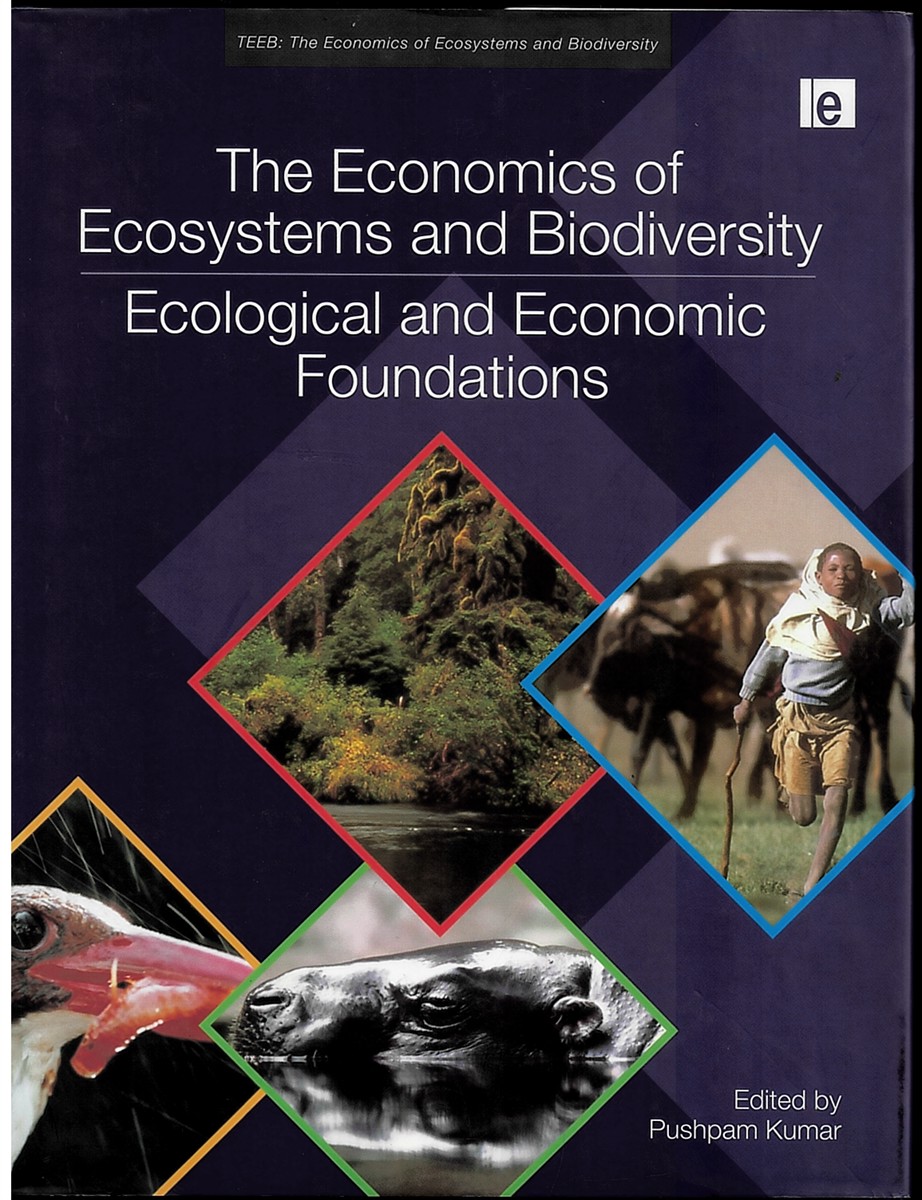 The Economics of Ecosystems and Biodiversity, Ecological and Economic Foundations; TEEB - the Economics of Ecosystems and Biodiversity
