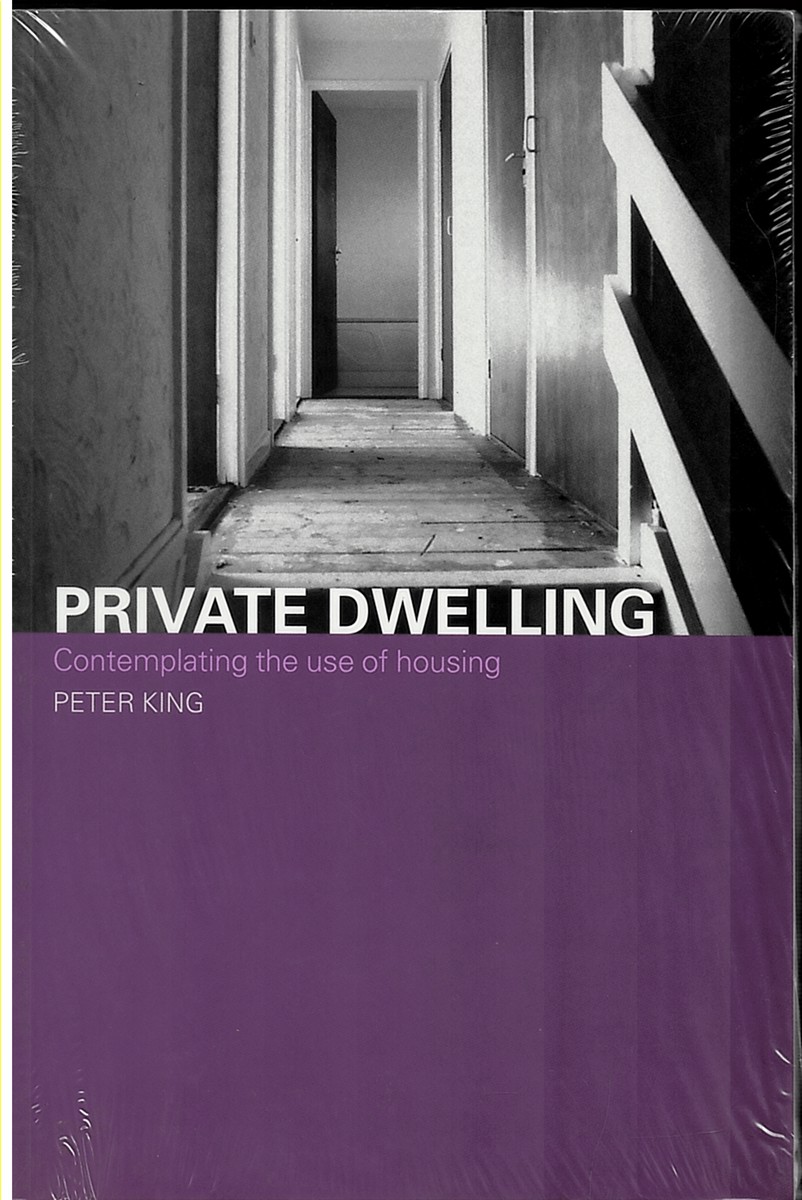 Private Dwelling, Contemplating the Use of Housing; Housing, Planning and Design Series