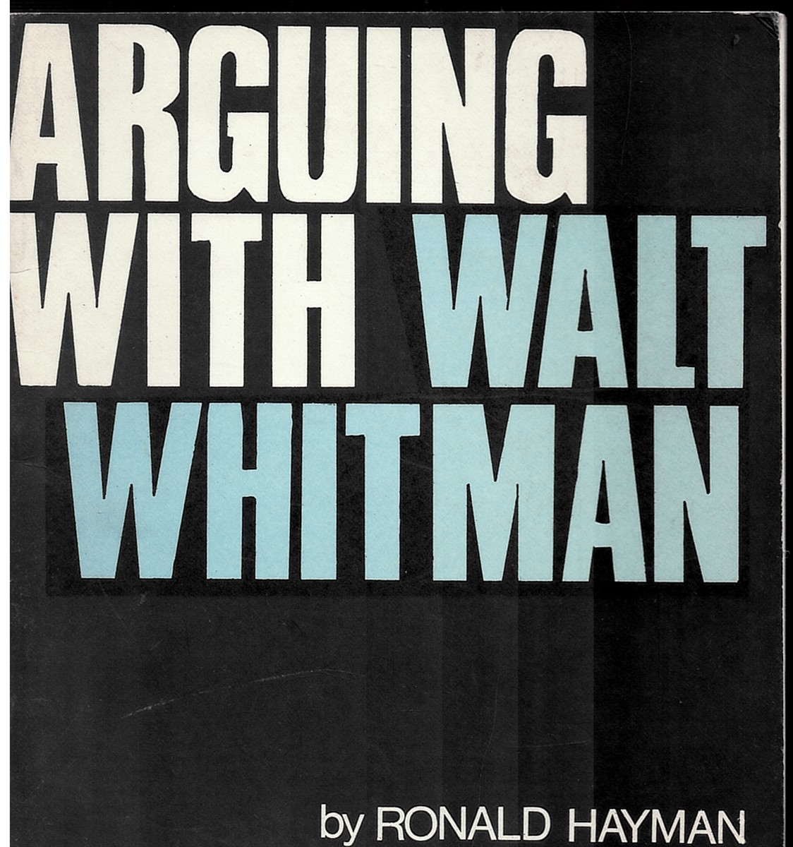 Arguing with Walt Whitman: an Essay on His Influence on 20th Century American Verse [Limited Edition Copy]