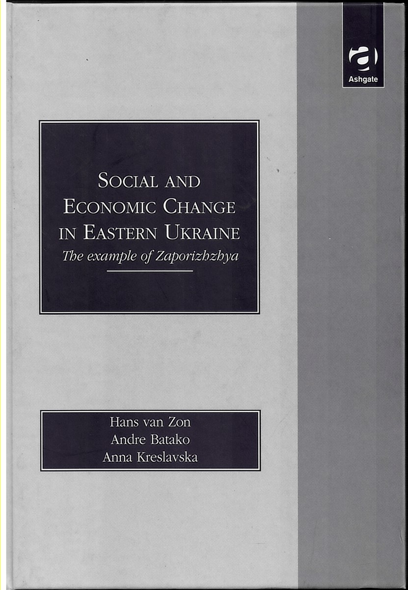 Image for Social and Economic Change in Eastern Ukraine; the Example of Zaporizhzhia Social and Economic Change in Eastern Ukraine; the Example of Zaporizhzhia