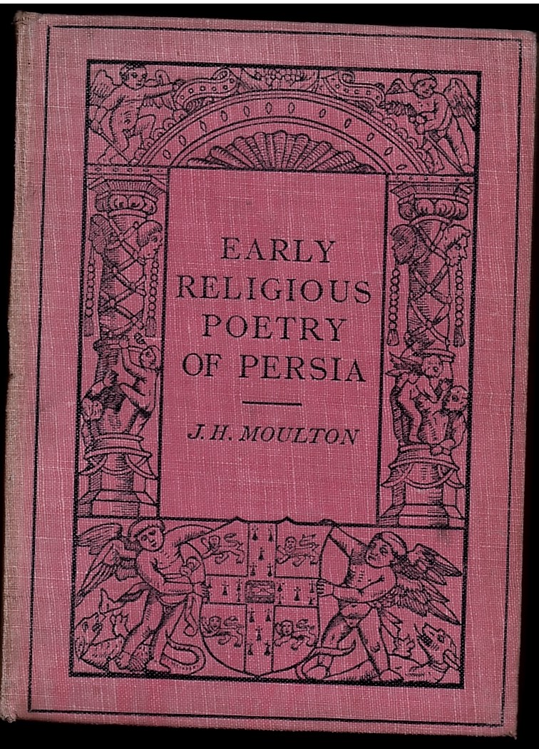 Early Religious Poetry of Persia. the Cambridge Manuals of Science and Literature Series