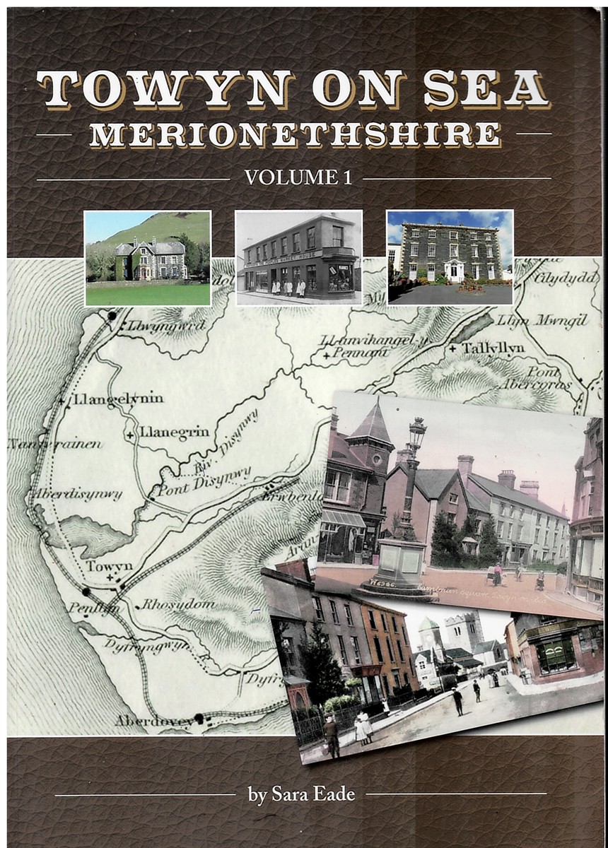 Towyn on Sea - Merionethshire (This Book Includes Some of the People and Places That Make Up the Social History of Towyn on Sea)